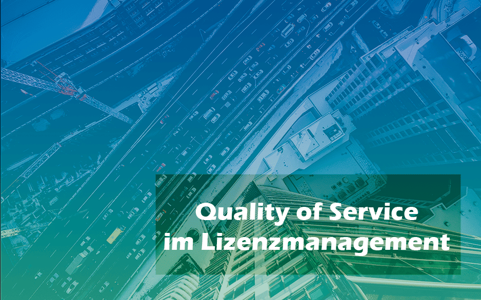 Quality of Service im Lizenzmanagement